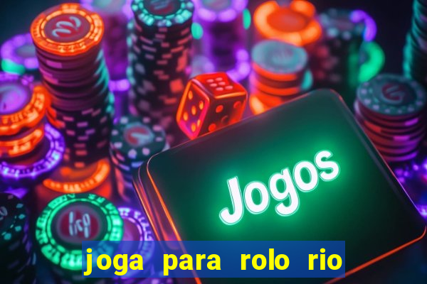 joga para rolo rio das pedras